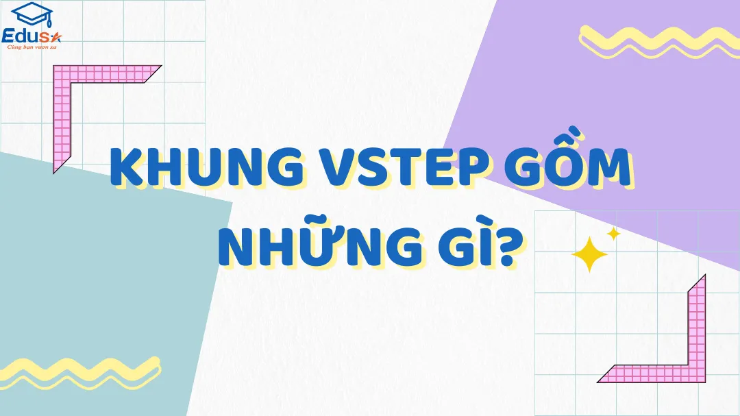 Khung VSTEP gồm những gì?