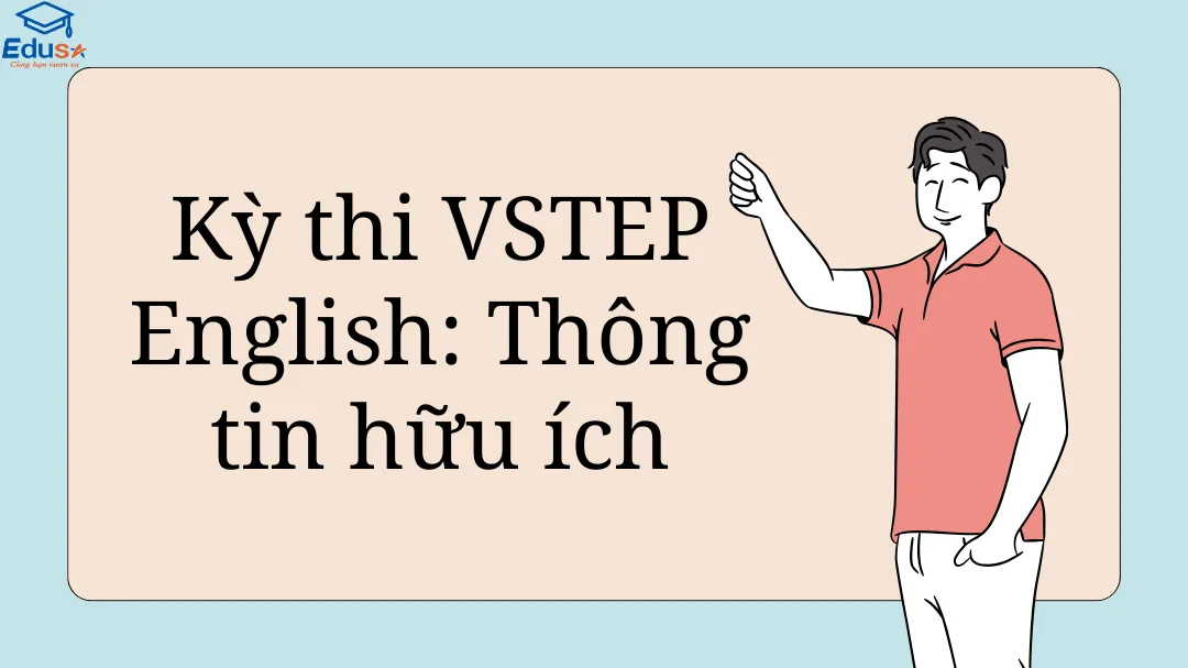 Kỳ thi VSTEP English: Thông tin hữu ích