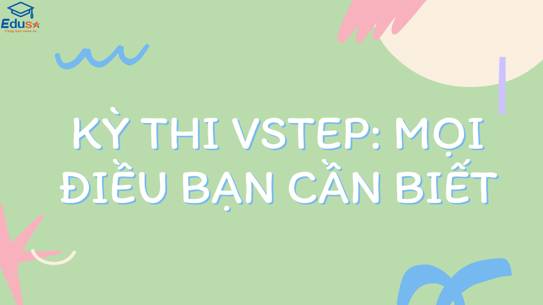 Kỳ thi VSTEP: Mọi điều bạn cần biết