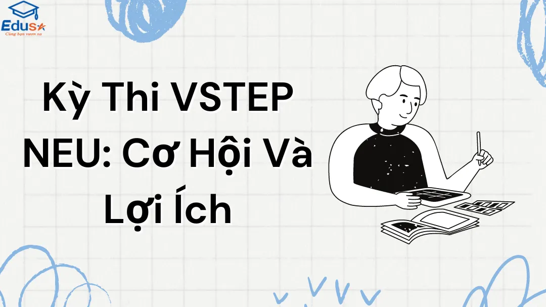 Kỳ Thi VSTEP NEU: Cơ Hội Và Lợi Ích