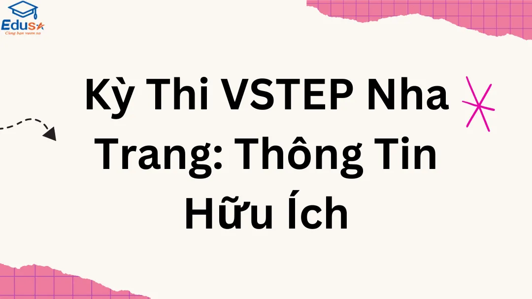 Kỳ Thi VSTEP Nha Trang: Thông Tin Hữu Ích