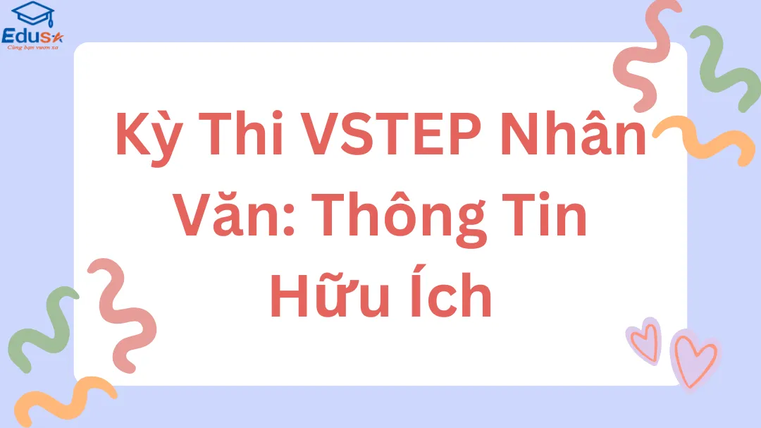 Kỳ Thi VSTEP Nhân Văn: Thông Tin Hữu Ích