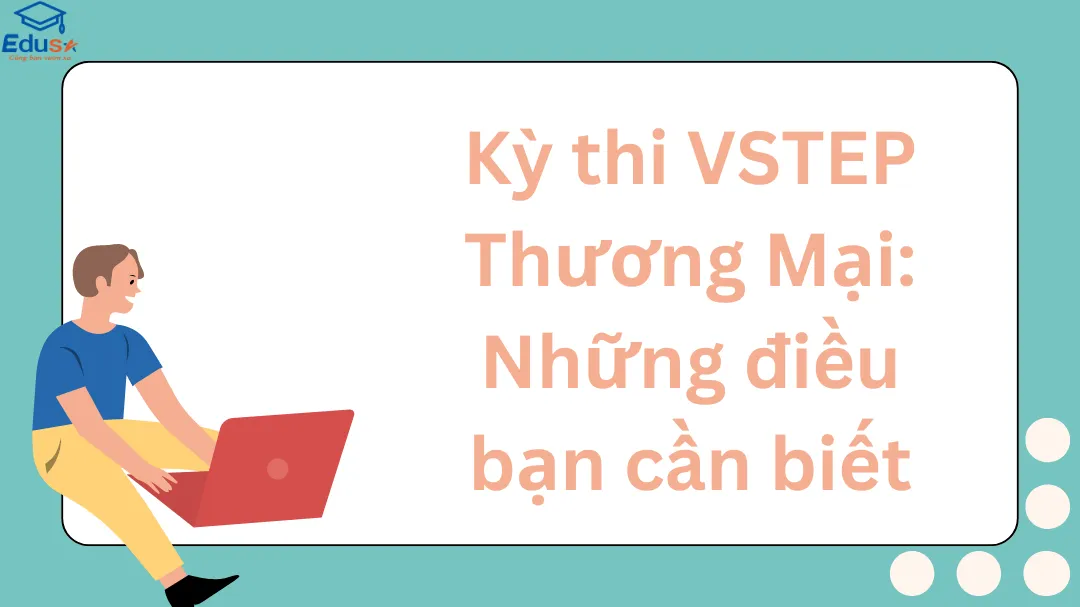 Kỳ thi VSTEP Thương Mại: Những điều bạn cần biết