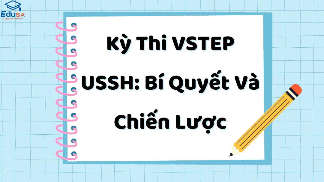 Kỳ Thi VSTEP USSH: Bí Quyết Và Chiến Lược