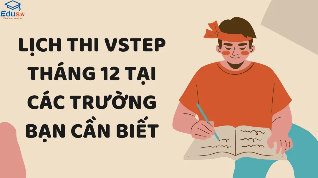 Lịch thi VSTEP tháng 12 tại các trường bạn cần biết