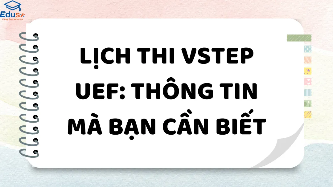 Lịch Thi VSTEP UEF: Thông Tin Mà Bạn Cần Biết