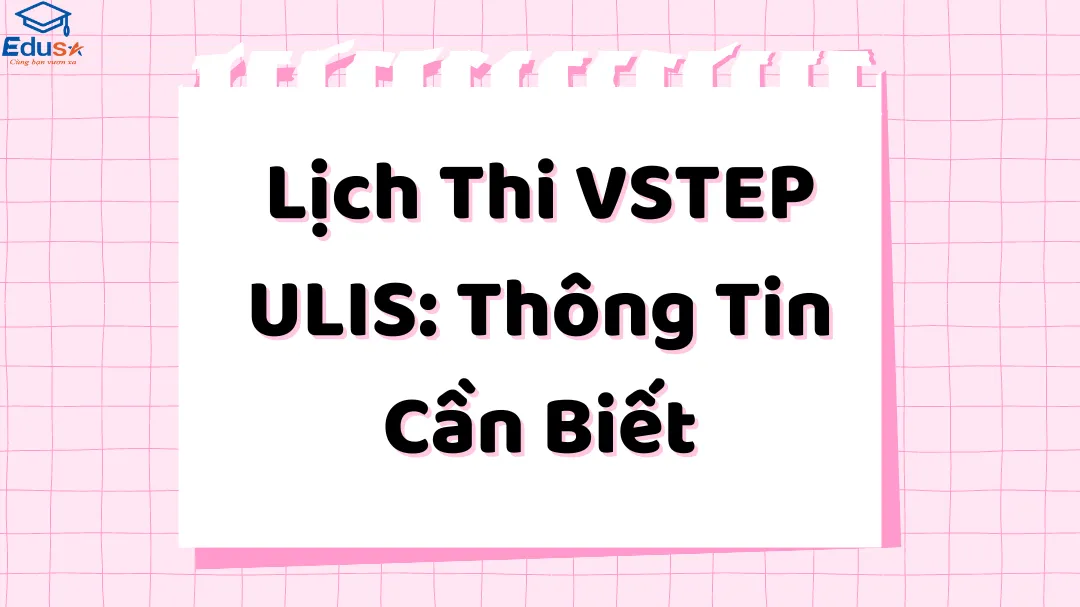 Lịch Thi VSTEP ULIS: Thông Tin Cần Biết