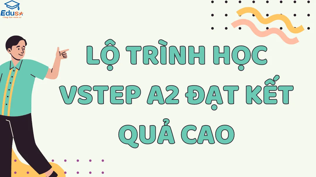 Lộ trình học VSTEP A2 đạt kết quả cao