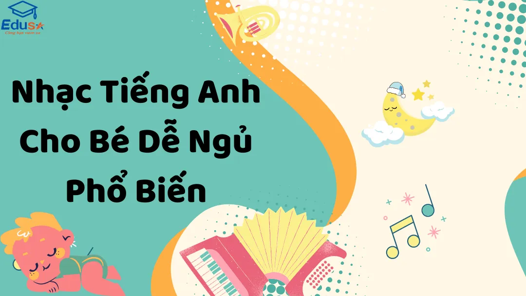 Nhạc Tiếng Anh Cho Bé Dễ Ngủ Phổ Biến