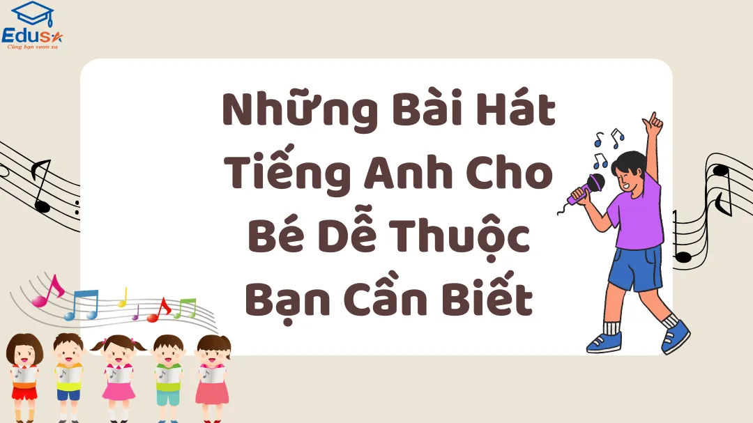 Những Bài Hát Tiếng Anh Cho Bé Dễ Thuộc Bạn Cần Biết