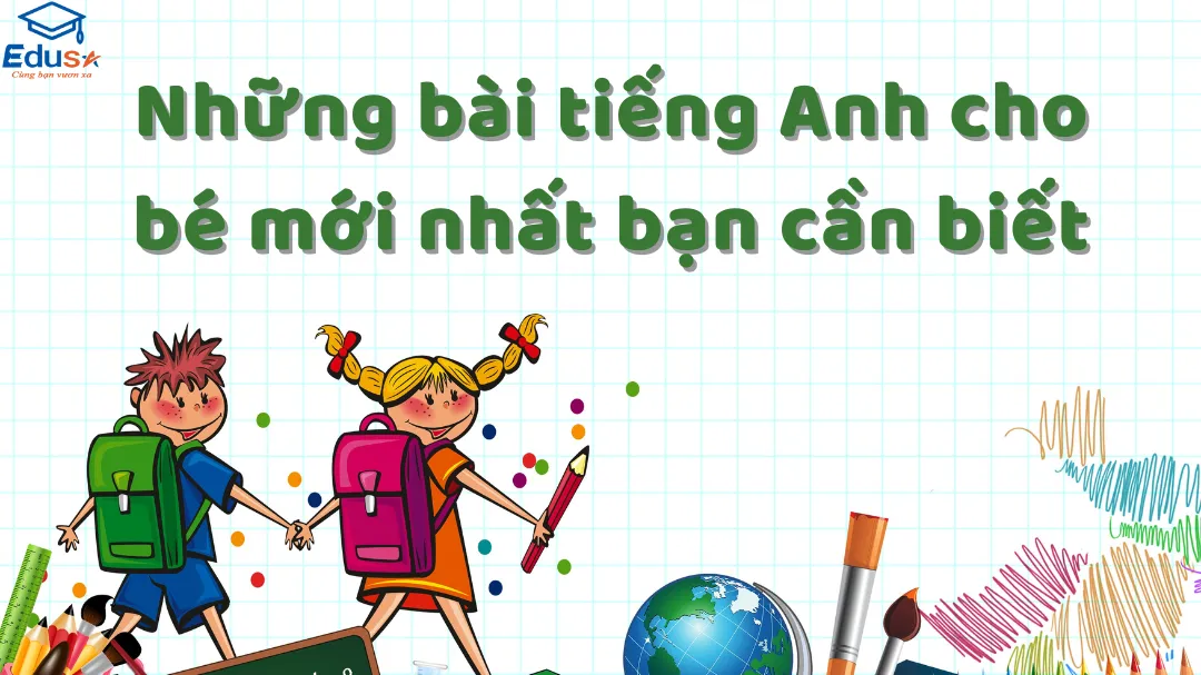 Những bài tiếng Anh cho bé mới nhất bạn cần biết