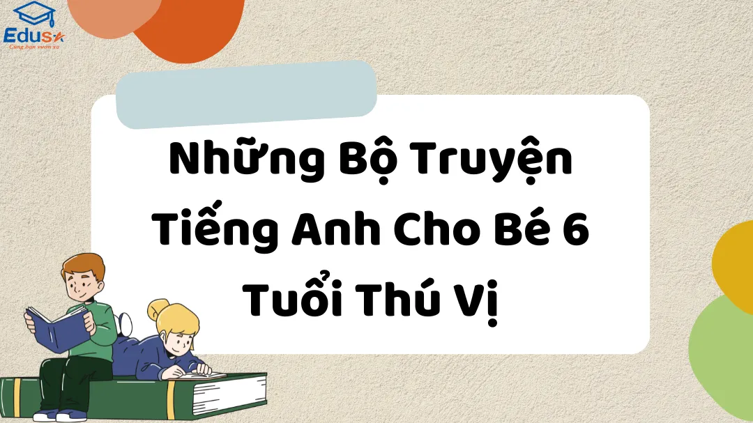 Những Bộ Truyện Tiếng Anh Cho Bé 6 Tuổi Thú Vị