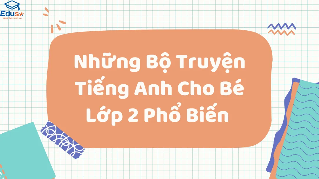 Những Bộ Truyện Tiếng Anh Cho Bé Lớp 2 Phổ Biến 