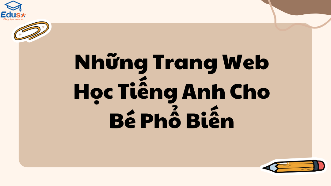 Những Trang Web Học Tiếng Anh Cho Bé Phổ Biến