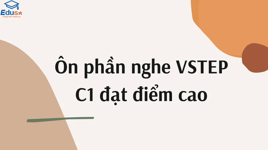 Ôn phần nghe VSTEP C1 đạt điểm cao