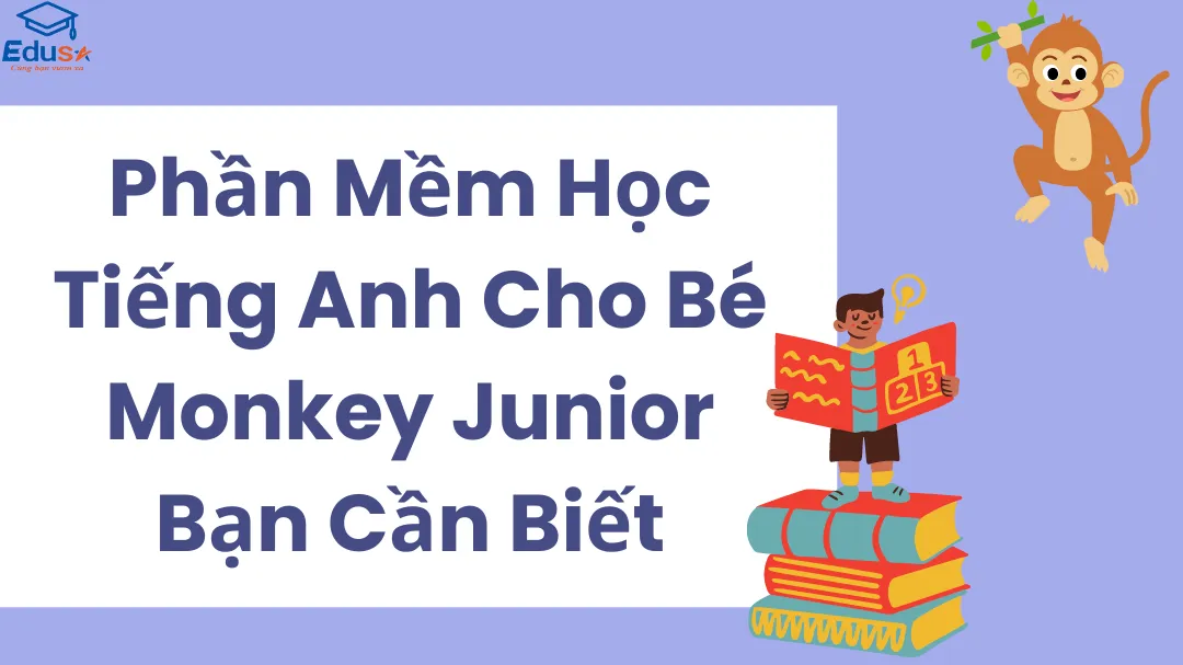 Phần Mềm Học Tiếng Anh Cho Bé Monkey Junior Bạn Cần Biết