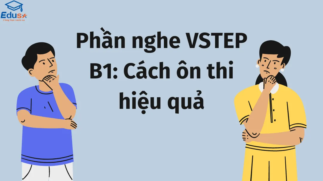 Phần nghe VSTEP B1: Cách ôn thi hiệu quả