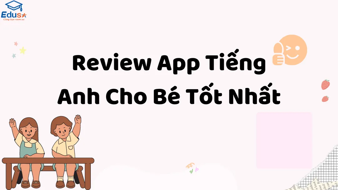Review App Tiếng Anh Cho Bé Tốt Nhất