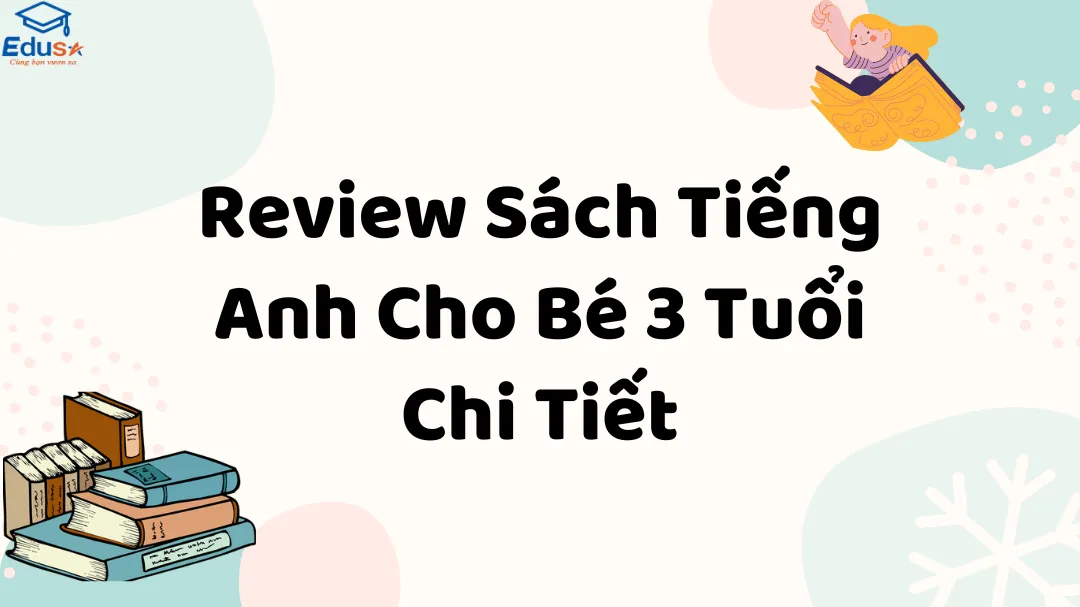 Review Sách Tiếng Anh Cho Bé 3 Tuổi Chi Tiết