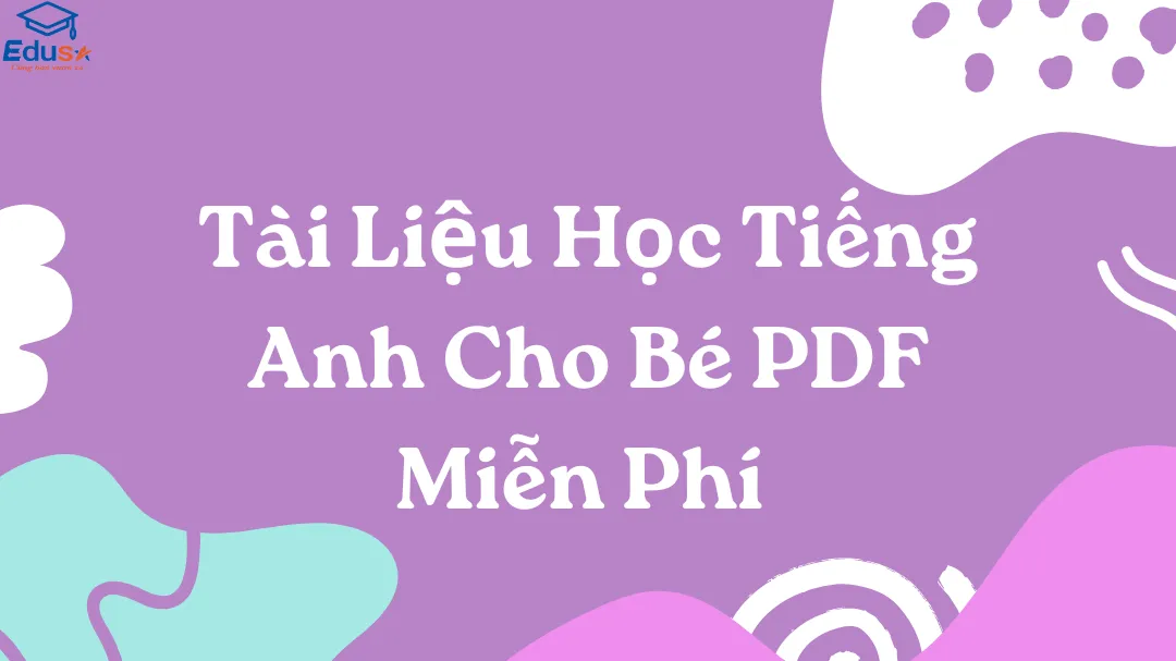 Tài Liệu Học Tiếng Anh Cho Bé PDF Miễn Phí 