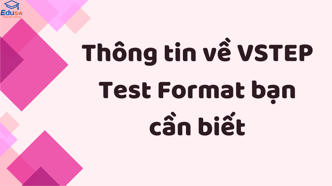 Thông tin về VSTEP Test Format bạn cần biết