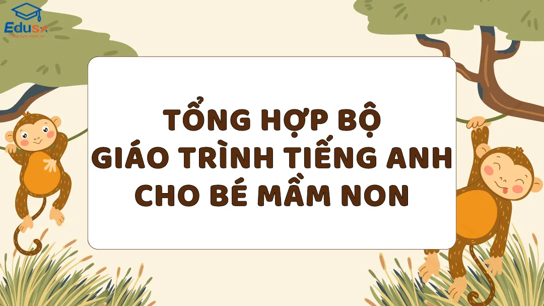 Tổng hợp bộ giáo trình tiếng anh cho bé mầm non