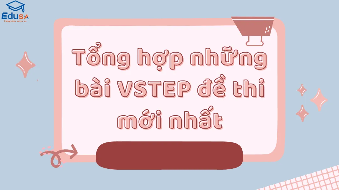 Tổng hợp những bài VSTEP đề thi mới nhất