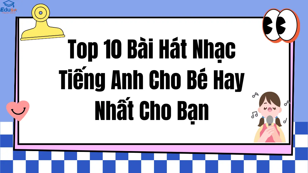Top 10 Bài Hát Nhạc Tiếng Anh Cho Bé Hay Nhất Cho Bạn