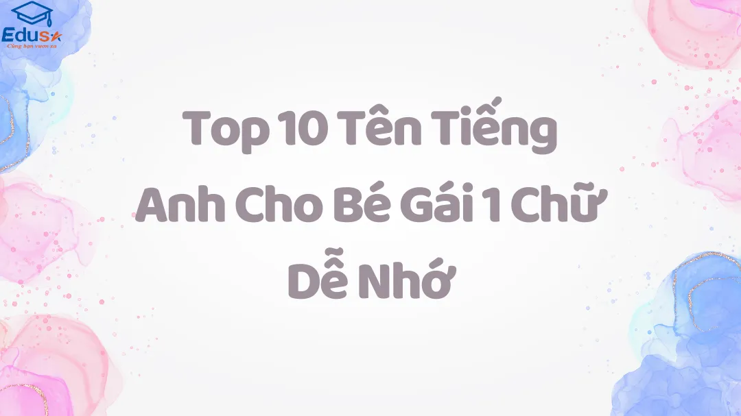 Top 10 Tên Tiếng Anh Cho Bé Gái 1 Chữ Dễ Nhớ