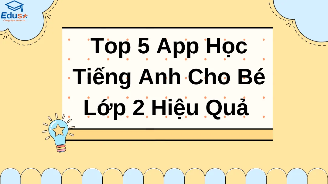 Top 5 App Học Tiếng Anh Cho Bé Lớp 2 Hiệu Quả 