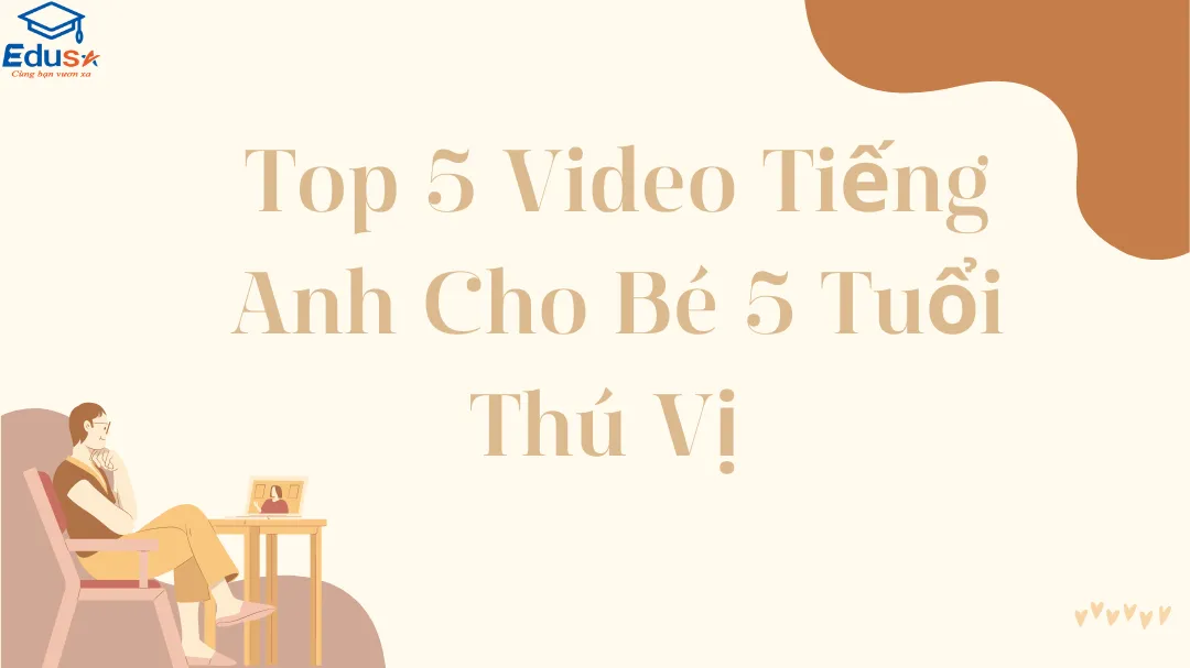 Top 5 Video Tiếng Anh Cho Bé 5 Tuổi Thú Vị 