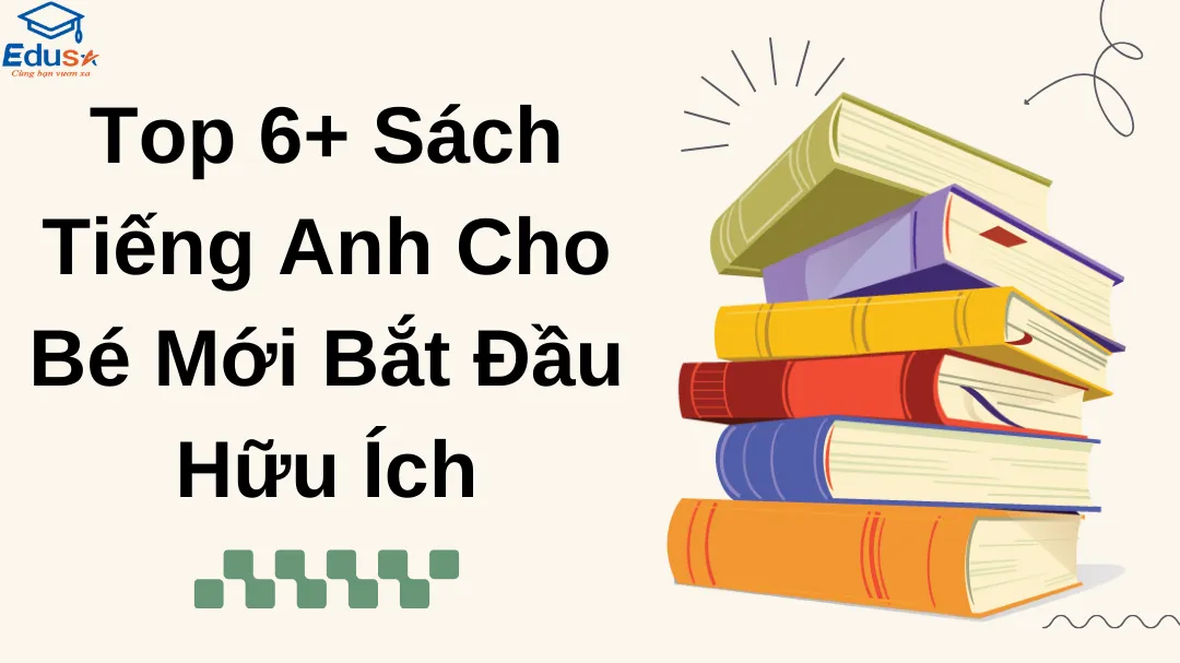 Top 6+ Sách Tiếng Anh Cho Bé Mới Bắt Đầu Hữu Ích