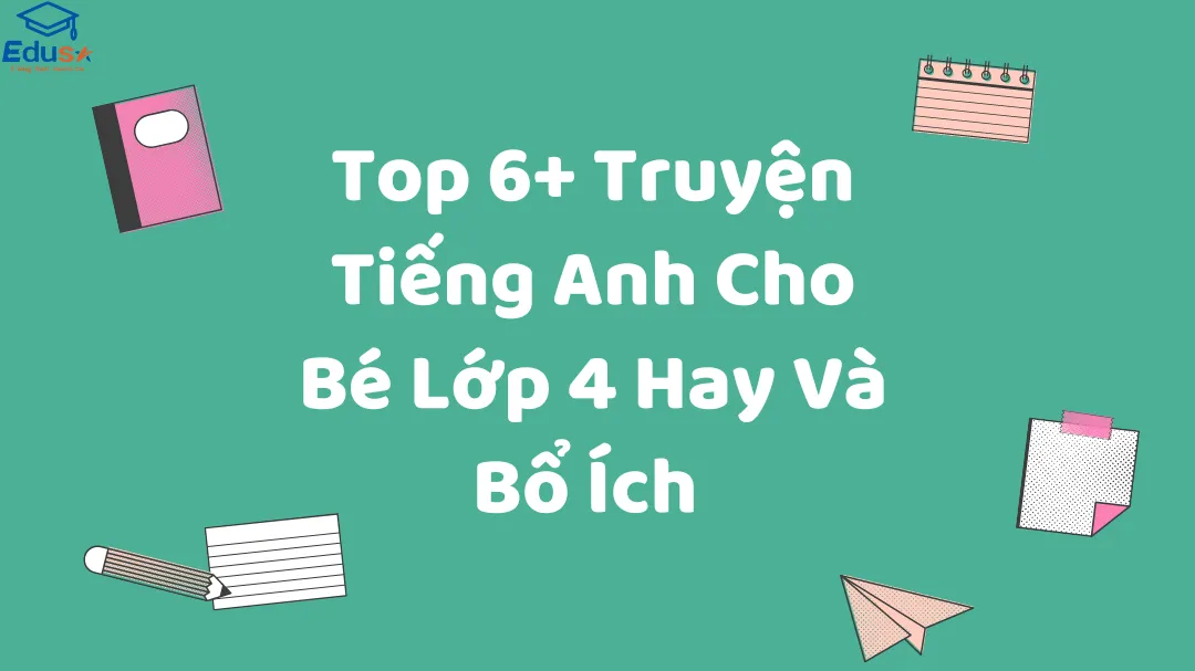 Top 6+ Truyện Tiếng Anh Cho Bé Lớp 4 Hay Và Bổ Ích