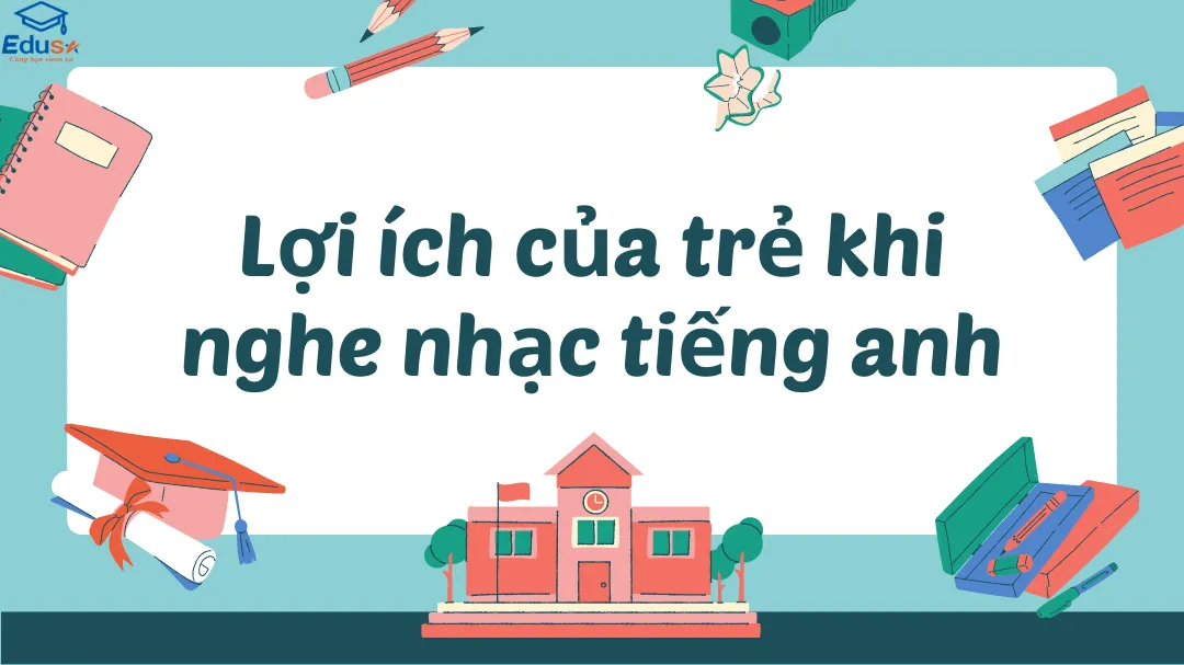 Top bài hát tiếng anh cho bé yêu