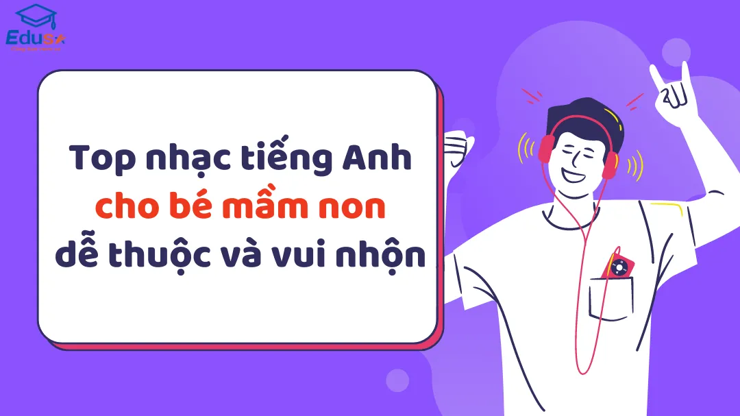 Top nhạc tiếng Anh cho bé mầm non dễ thuộc và vui nhộn