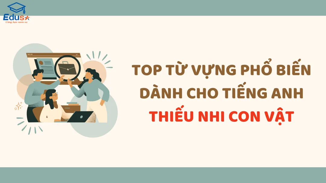 Top từ vựng phổ biến dành cho tiếng anh thiếu nhi con vật