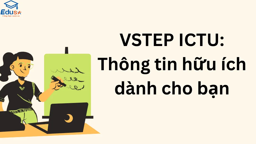 VSTEP ICTU: Thông tin hữu ích dành cho bạn