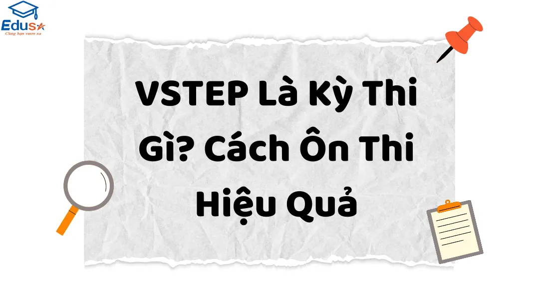 VSTEP Là Kỳ Thi Gì? Cách Ôn Thi Hiệu Quả