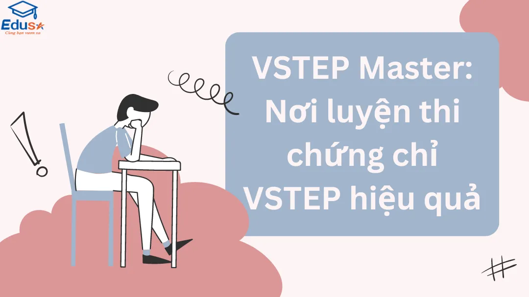 VSTEP Master: Nơi luyện thi chứng chỉ VSTEP hiệu quả