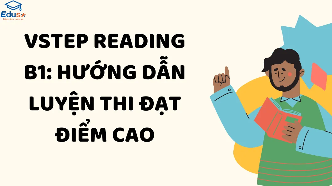 VSTEP Reading B1: Hướng dẫn luyện thi đạt điểm cao