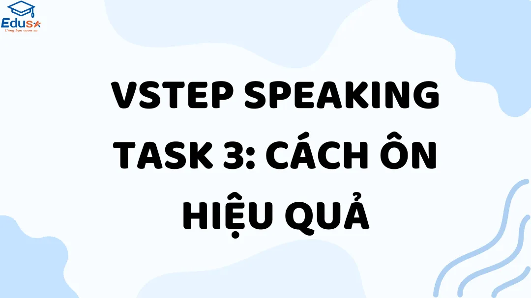 VSTEP speaking task 3: Cách ôn hiệu quả