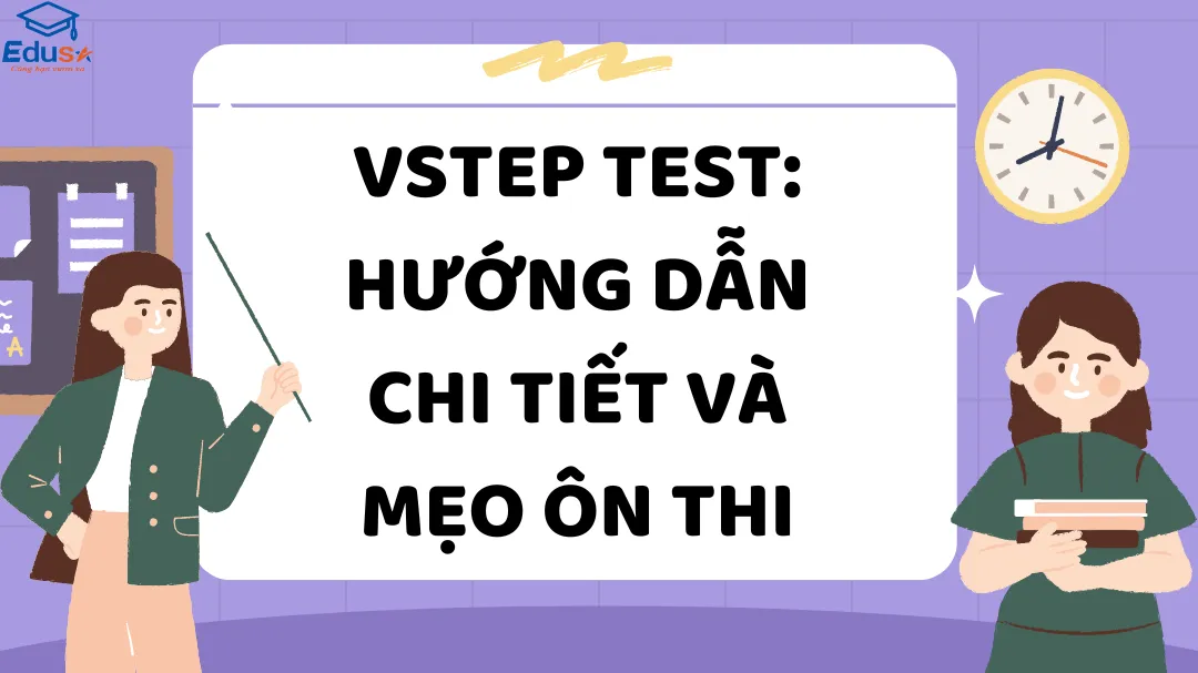 VSTEP Test: Hướng Dẫn Chi Tiết Và Mẹo Ôn Thi