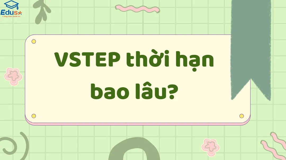 VSTEP thời hạn bao lâu?