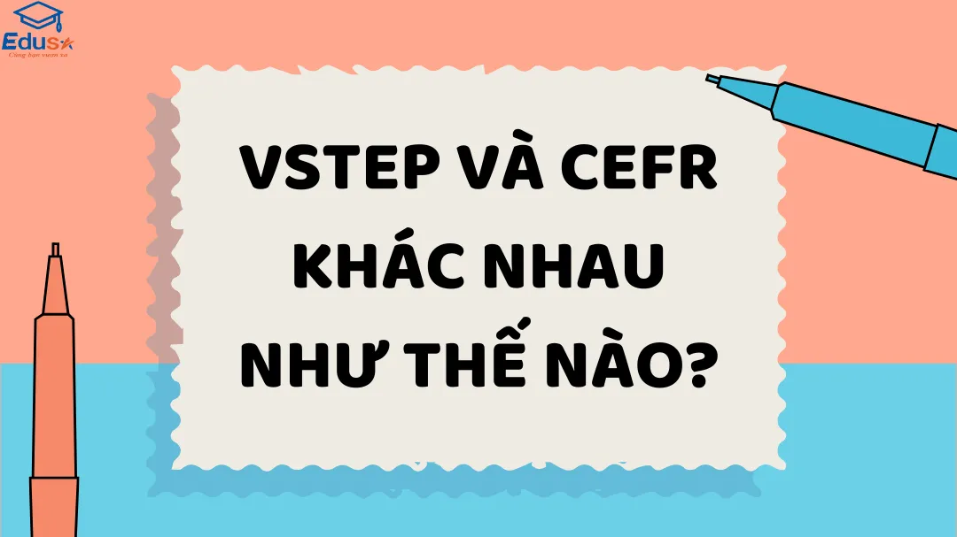 VSTEP và CEFR khác nhau như thế nào?