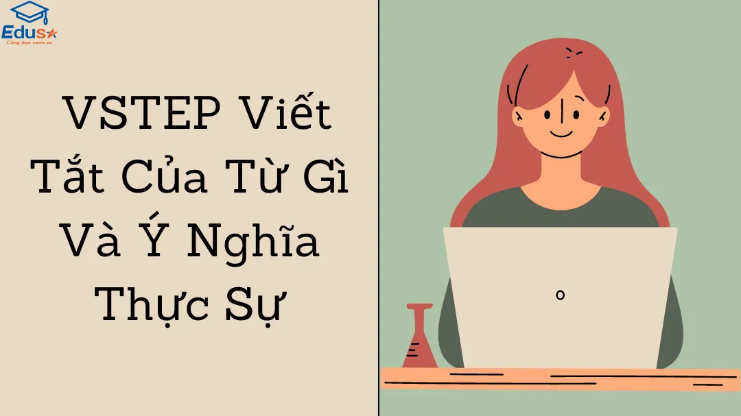  VSTEP Viết Tắt Của Từ Gì Và Ý Nghĩa Thực Sự