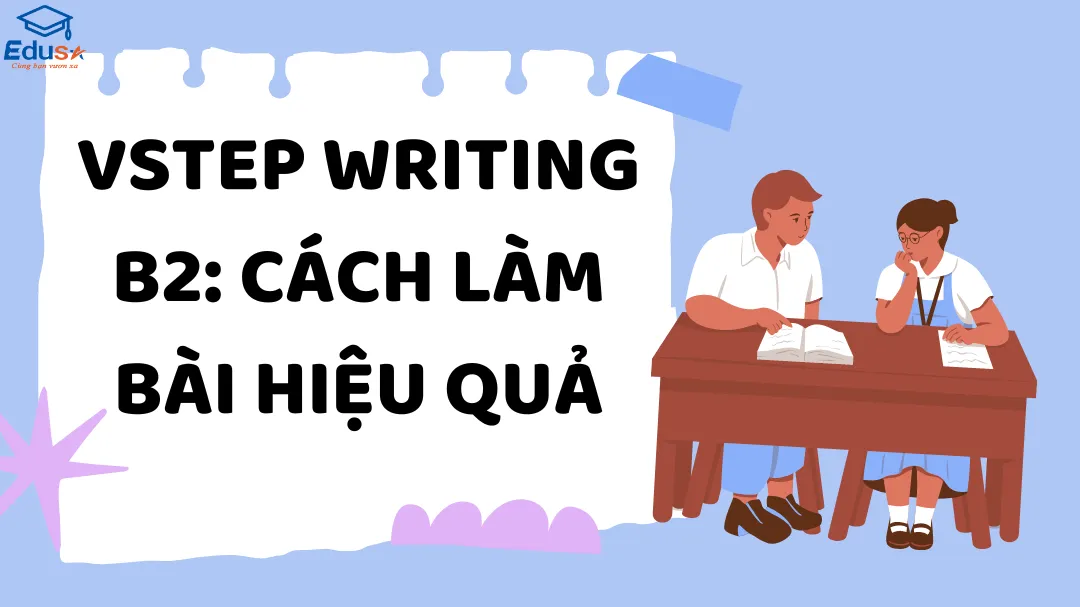 VSTEP Writing B2: Cách làm bài hiệu quả