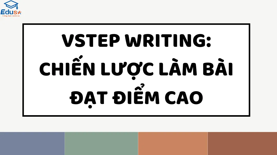 VSTEP Writing: Chiến Lược Làm Bài Đạt Điểm Cao