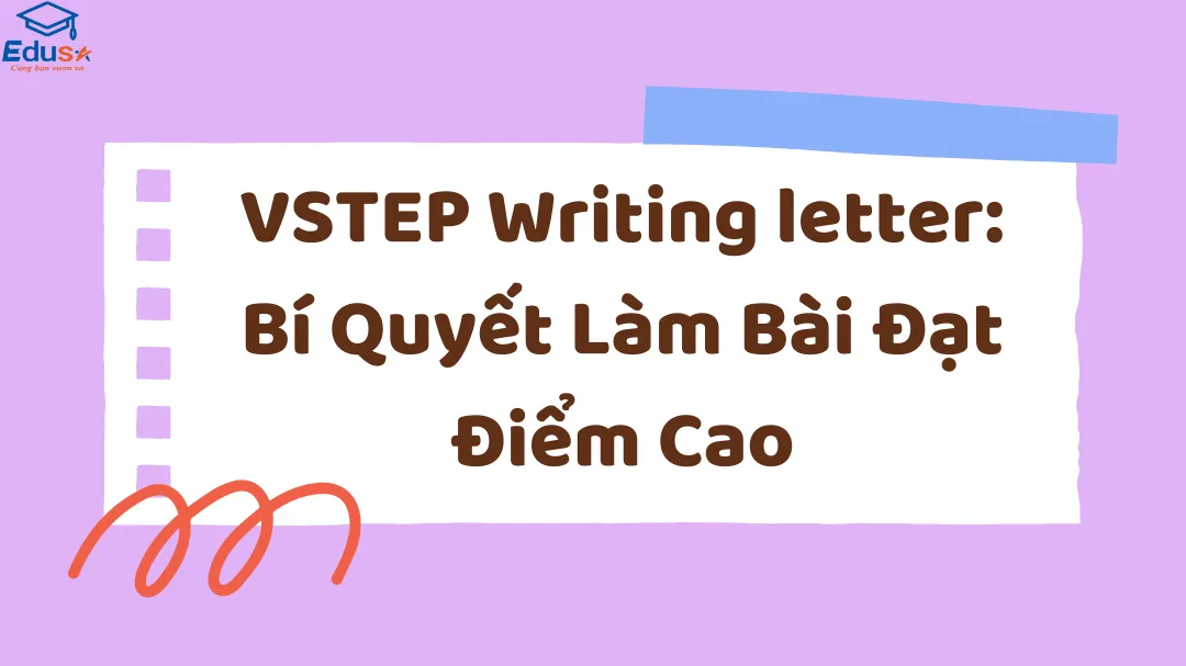 VSTEP Writing letter: Bí Quyết Làm Bài Đạt Điểm Cao