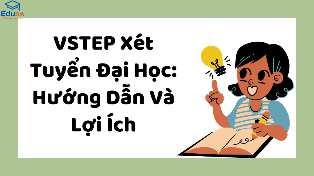 VSTEP Xét Tuyển Đại Học: Hướng Dẫn Và Lợi Ích