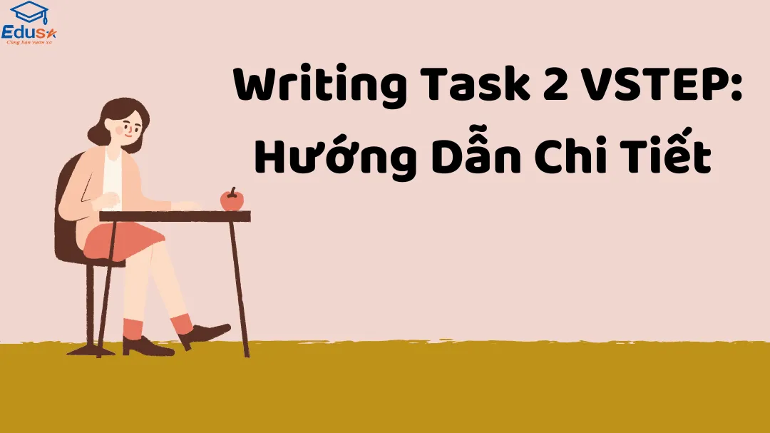 Writing Task 2 VSTEP: Hướng Dẫn Chi Tiết 